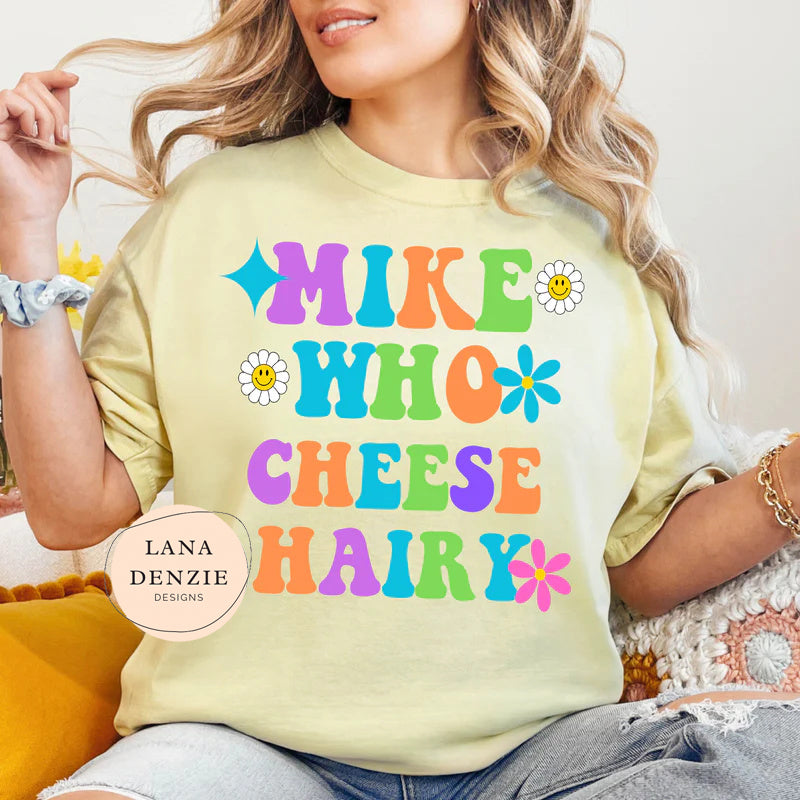 Mike Who Cheese Hairy