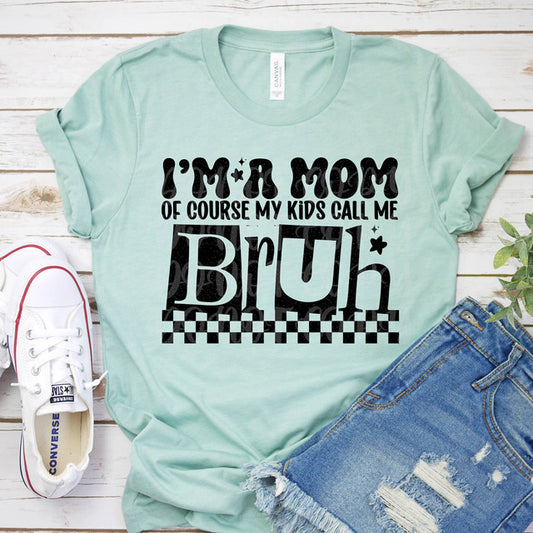 Of Course my Kids Call me Bruh