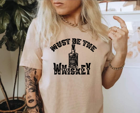 Must be the Whiskey