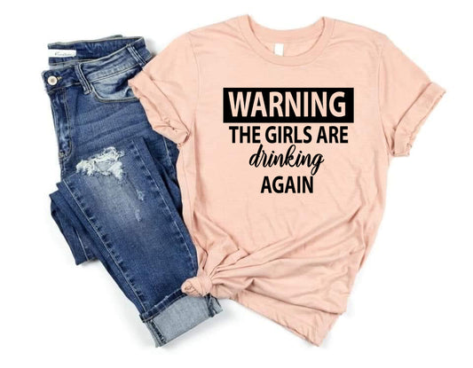 Warning Girls are Drinking Again