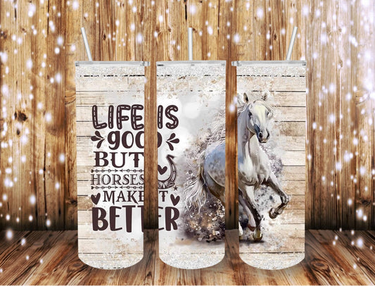 Life is Good Horses Make it Better