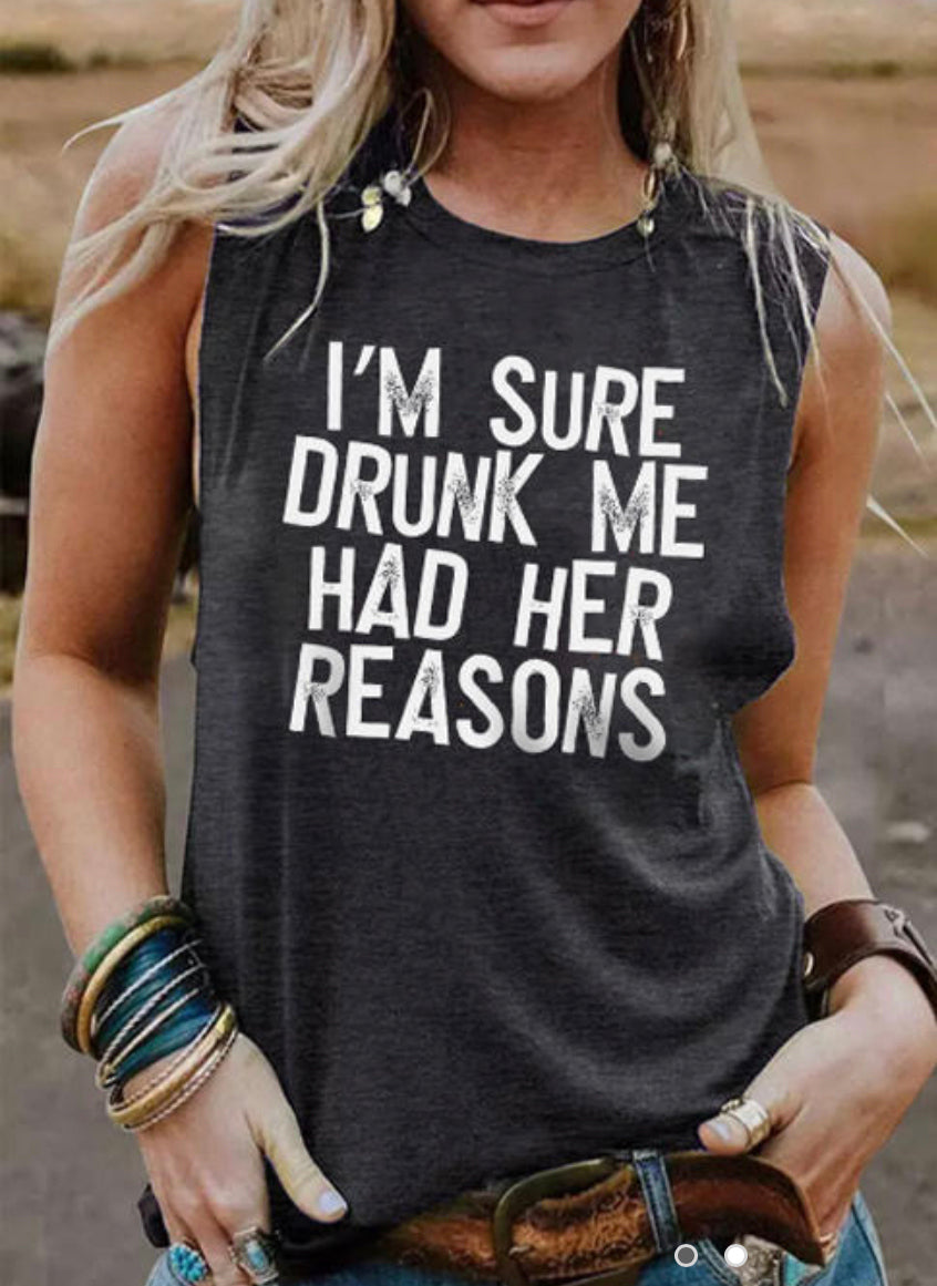 I'm Sure Drunk Me Had Her Reasons